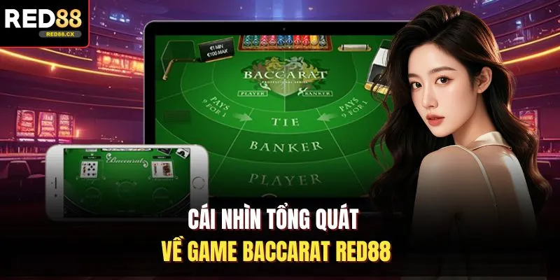 Cái nhìn tổng quát về game Baccarat Red88