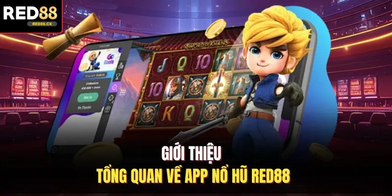Giới thiệu tổng quan về app nổ hũ Red88