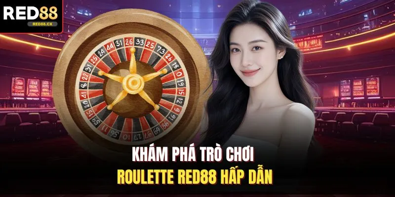 Khám phá trò chơi Roulette Red88 hấp dẫn