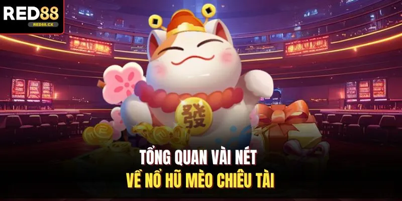 Tổng quan vài nét về nổ hũ mèo chiêu tài